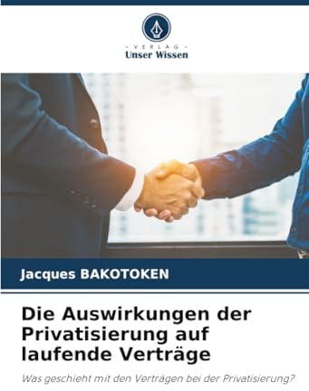 Die Auswirkungen der Privatisierung auf laufende Verträge: Was geschieht mit den Verträgen bei der Privatisierung?