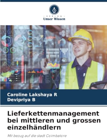 Lieferkettenmanagement bei mittleren und grossen einzelhändlern: Mit bezug auf die stadt Coimbatore