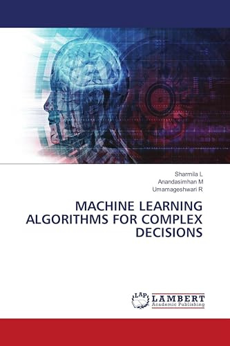 MACHINE LEARNING ALGORITHMS FOR COMPLEX DECISIONS