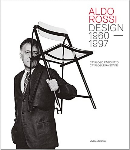 Aldo Rossi: Design - 1960-1997. Catalogue Raisonné