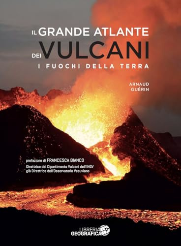 Il grande atlante dei vulcani. Ediz. a colori