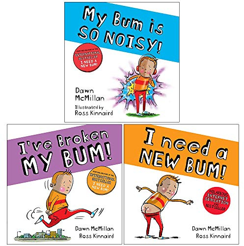 The New Bum Series 3 Books Collection Set By Dawn McMillan (My Bum is SO NOISY!, I've Broken My Bum, I Need a New Bum)