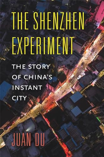 The Shenzhen Experiment: The Story of China s Instant City