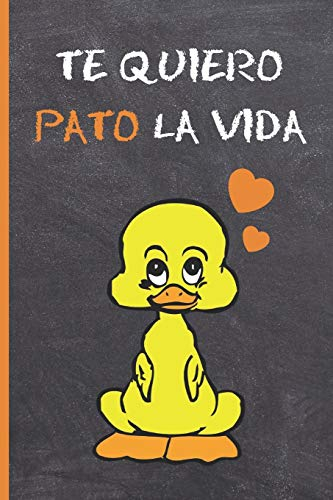 TE QUIERO PATO LA VIDA: CUADERNO LINEADO 6 X 9. 120 Pgs. DIARIO, CUADERNO DE NOTAS, APUNTES O AGENDA. TE QUIERO. PAREJAS. SAN VALENTIN