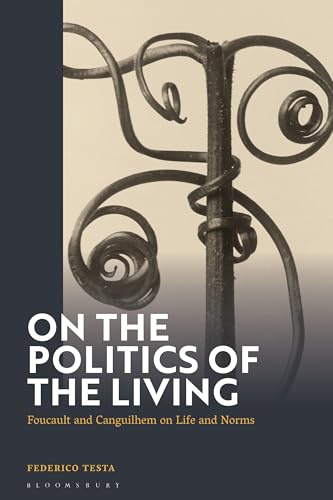 On the Politics of the Living: Foucault and Canguilhem on Life and Norms