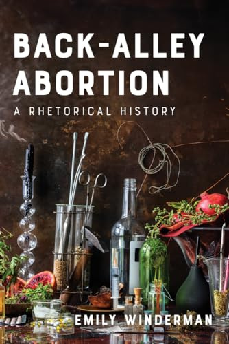 Back-Alley Abortion: A Rhetorical History (Health Communication)