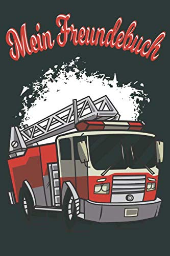 MEIN FREUNDEBUCH: Dieses tolle Freundebuch zum Eintragen all Deiner Freunde. Feuerwehr für schöne Erinnerungen auch noch in Jahren. C