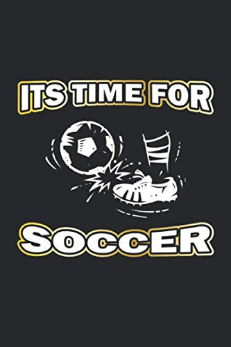Its Time For Soccer: Notizbuch, Notizheft, Tagebuch | Geschenk-Idee für Fussball Fans | Dot Grid | A5 | 120 Seiten