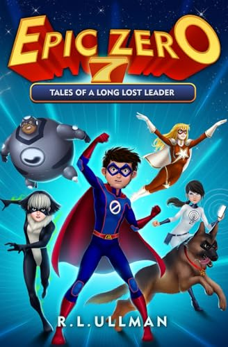 Epic Zero 7: Tales of a Long Lost Leader (Epic Zero: 6th Grade Superhero, Band 7)