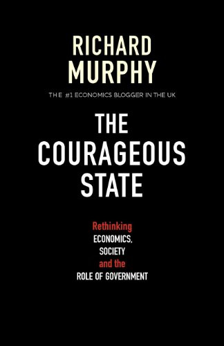 The Courageous State: Rethinking Economics, Society and the Role of Government