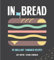 In Bread: 70 brilliant sandwich recipes