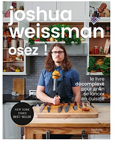 Osez !: Le livre décomplexé pour enfin de lancer en cuisine