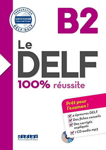 Le DELF - 100% réussite - 1. Ausgabe - B2: Buch mit MP3-CD (Le DELF, 1. Ausgabe, B2)