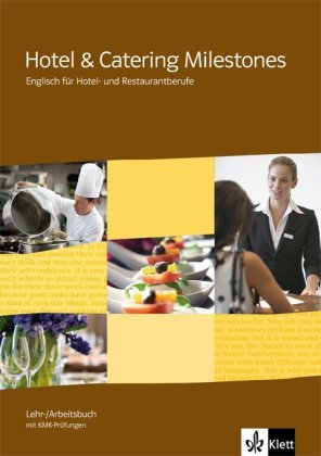 Hotel & Catering Milestones. Englisch für Hotel- und Restaurantberufe: Lehr-/Arbeitsbuch mit KMK-Prüfungen