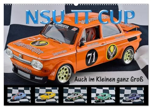 NSU TT CUP Auch im Kleinen ganz Groß (Wandkalender 2025 DIN A2 quer), CALVENDO Monatskalender: NSU Prinz TT Eine Legende lebt (CALVENDO Mobilitaet)