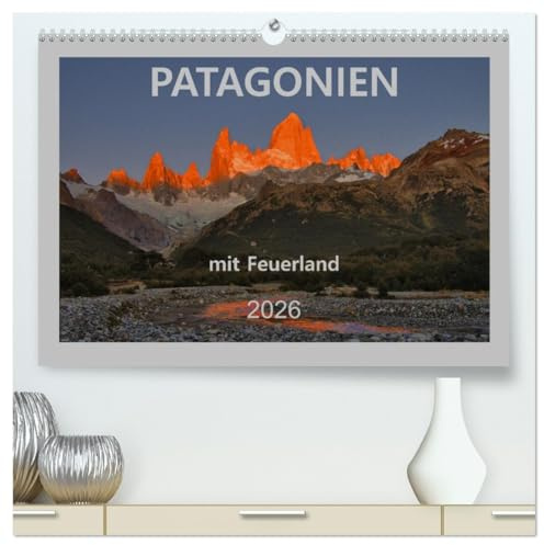 Patagonien mit Feuerland (hochwertiger Premium Wandkalender 2026 DIN A2 quer), Kunstdruck in Hochglanz: Es ist eine Reise durch die großartigen ... von Argentinien und Chile. (CALVENDO Orte)
