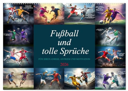 Fußball und tolle Sprüche (Wandkalender 2026 DIN A2 quer), CALVENDO Monatskalender: Das ist er, der ultimative farbenprächtige Fußballkalender mit ... Anreiz und zur Motivation. (CALVENDO Sport)