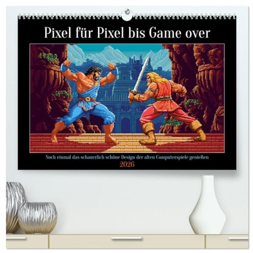 Pixel für Pixel bis Game over (hochwertiger Premium Wandkalender 2026 DIN A2 quer), Kunstdruck in Hochglanz: So hässlich, dass es schon wieder schön und Kult ist (CALVENDO Spass)