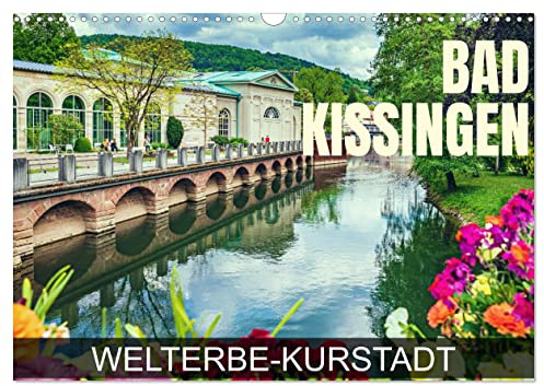 Bad Kissingen - Welterbe-Kurstadt (Wandkalender 2026 DIN A3 quer), CALVENDO Monatskalender: Eine Fotoreise durch die weltberühmte Kurstadt (CALVENDO Orte)