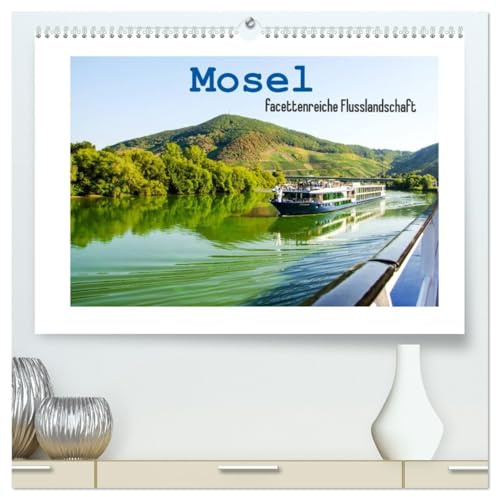 Mosel - facettenreiche Flusslandschaft (hochwertiger Premium Wandkalender 2026 DIN A2 quer), Kunstdruck in Hochglanz: Mosel - einzigartige Flusslandschaft Deutschlands. (CALVENDO Orte)
