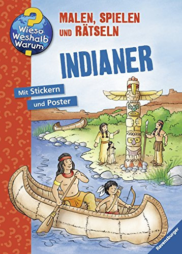 Indianer (Wieso? Weshalb? Warum? Malen, spielen und rätseln)