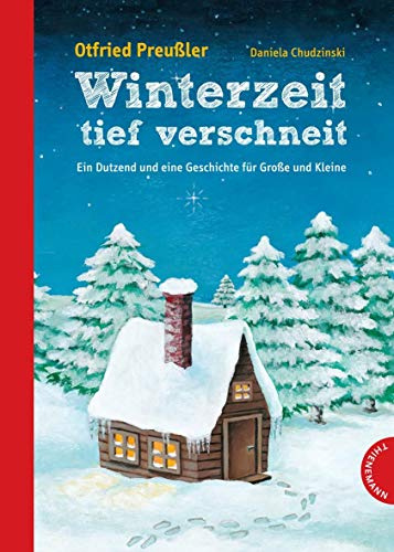 Winterzeit, tief verschneit: Ein Dutzend und eine Geschichte für Große und Kleine