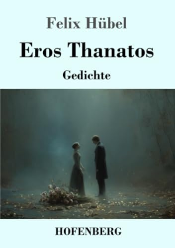Eros Thanatos: Gedichte