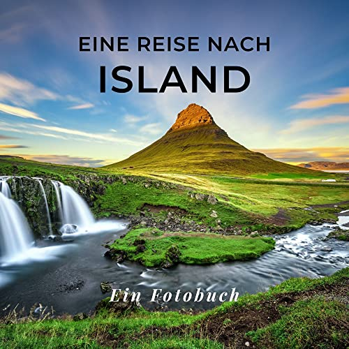 Eine Reise nach Island: Ein Fotobuch. Das perfekte Souvenir & Mitbringsel nach oder vor dem Urlaub.: Ein Fotobuch. Das perfekte Souvenir & Mitbringsel ... lieber diesen einzigartigen Bildband
