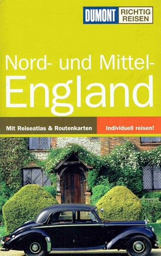 Nord- und Mittelengland: Mit Reiseatlas & Routenkarten (DuMont Richtig Reisen)