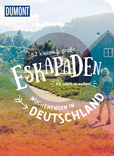 52 kleine & große Eskapaden – Wochenenden in Deutschland: Ab nach draußen! (DUMONT Eskapaden)