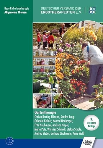 Gartentherapie: Hrsg.: Deutscher Verband d. Ergotherapeuten (Neue Reihe Ergotherapie: Reihe 9. Allgemeine Themen)