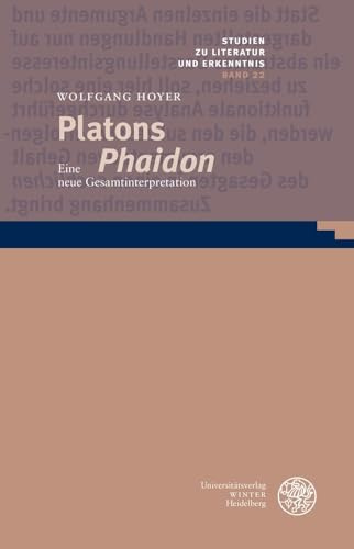 Platons ‚Phaidon‘: Eine neue Gesamtinterpretation (Studien zu Literatur und Erkenntnis)