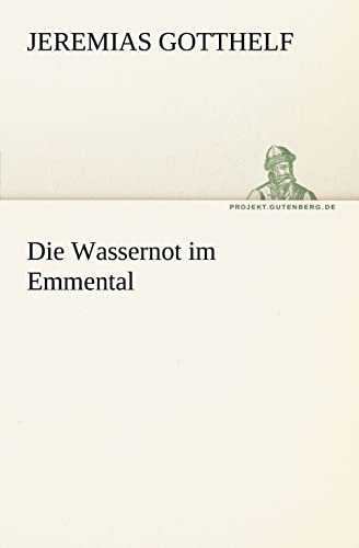 Die Wassernot im Emmental (TREDITION CLASSICS)