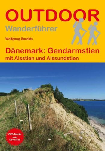 Dänemark: Gendarmstien mit Alsstien und Alssundstien: Unterwegs auf dem Fernwanderweg: Wanderrouten, Wegbeschreibung, Reise-Infos und GPS-Tracks für die Wanderung (Outdoor Wanderführer, Band 501)