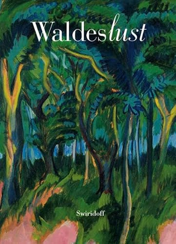 Waldeslust: Bäume und Wald in Bildern und Skulpturen der Sammlung Würth