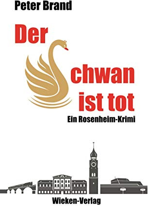 Der Schwan ist tot: Ein Rosenheimkrimi (Privatdetektiv Michael Warthens aus Rosenheim)