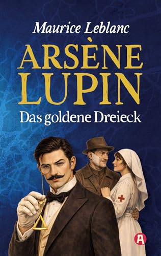 Arséne Lupin und das goldene Dreieck. Detektivroman. Maurice Leblanc (Lupin-Collection)