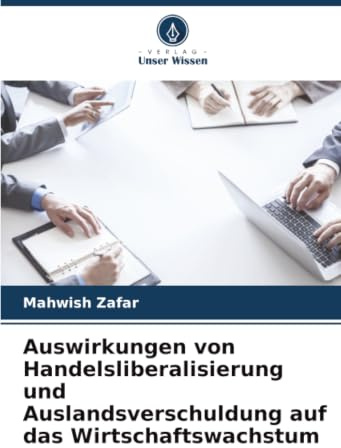 Auswirkungen von Handelsliberalisierung und Auslandsverschuldung auf das Wirtschaftswachstum