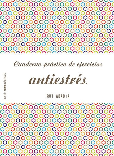 Cuaderno práctico de ejercicios antiestrés (Psico Prácticos)