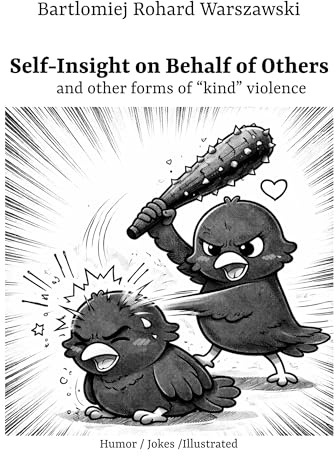 Self-Insight on Behalf of Others: and other forms of ''kind'' violence