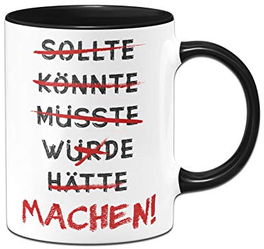 Tassenbrennerei Tasse mit Spruch Machen! - Motivation, Optimismus - Geschenk Chef, Arbeitskollegen - lustig - Spülmaschinenfest (Schwarz)