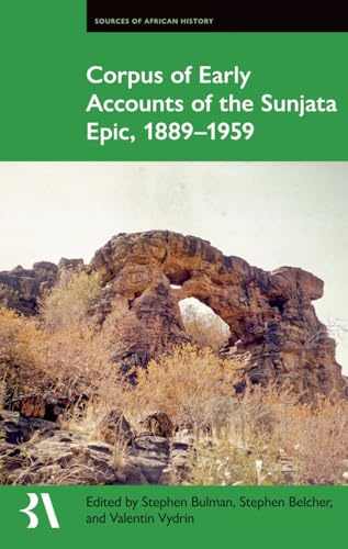 Corpus of Early Accounts of the Sunjata Epic, 1889-1959 (Fontes Historiae Africanae, 23)