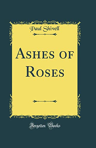 Ashes of Roses (Classic Reprint)