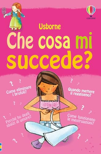 Che cosa mi succede? (Ragazze). Ediz. illustrata