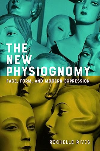 The New Physiognomy: Face, Form, and Modern Expression (Hopkins Studies in Modernism)