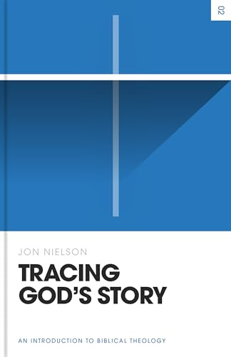 Tracing God's Story: An Introduction to Biblical Theology (Theology Basics)