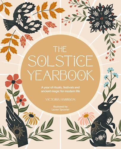 The Solstice Yearbook: A year of rituals, festivals and ancient magic for modern life (Verbena Yearbooks)