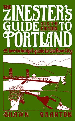 Zinester's Guide to Portland: A Low/No Budget Guide to the Rose City (Travel)