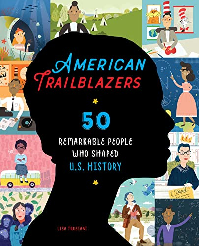 American Trailblazers: 50 Remarkable People Who Shaped U.S. History
