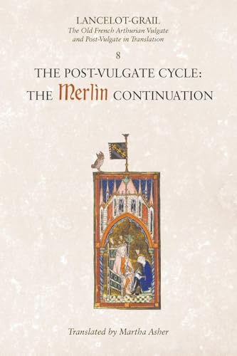 Post Vulgate Merlin Continuation: The Old French Arthurian Vulgate and Post-Vulgate in Translation (Lancelot-Grail: The Old French Arthurian Vulgate and Post-Vulgate in Translation, 8, Band 8)